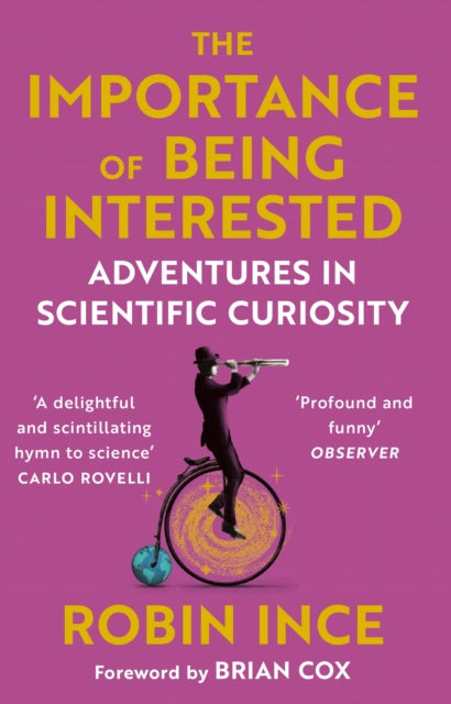 The Importance of Being Interested : Adventures in Scientific Curiosity-9781786492647