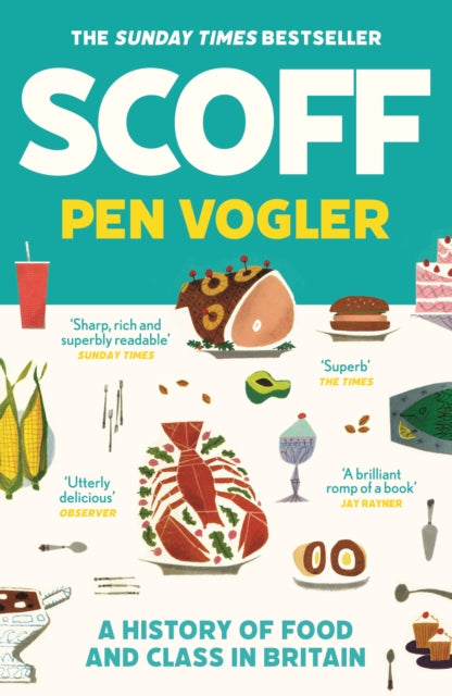 Scoff : A History of Food and Class in Britain-9781786496492