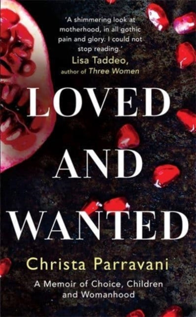 Loved and Wanted : A Memoir of Choice, Children, and Womanhood-9781786580566