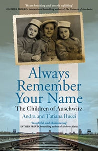 Always Remember Your Name : 'Heartbreaking and utterly uplifting' Heather Morris, author of The Tattooist of Auschwitz-9781786581242
