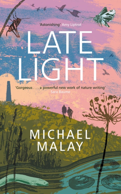 Late Light : 'An astonishing read' - AMY LIPTROT, AUTHOR OF THE OUTRUN-9781786581419