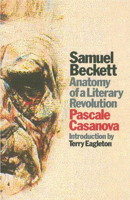 Samuel Beckett : Anatomy of a Literary Revolution-9781786635693