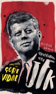 Conversations with JFK : A Fictional Dialogue Based on Biographical Facts-9781786782281