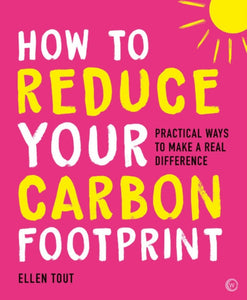 How to Reduce Your Carbon Footprint : Practical Ways to Make a Real Difference-9781786786487