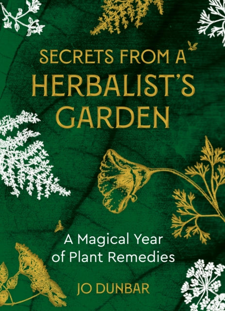 Secrets From A Herbalist's Garden : A Magical Year of Plant Remedies-9781786786623