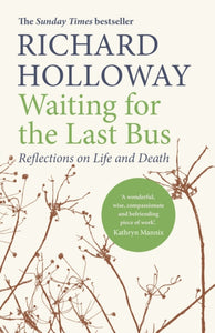 Waiting for the Last Bus : Reflections on Life and Death-9781786890245