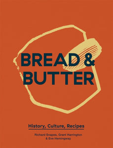 Bread & Butter : History, Culture, Recipes-9781787131736