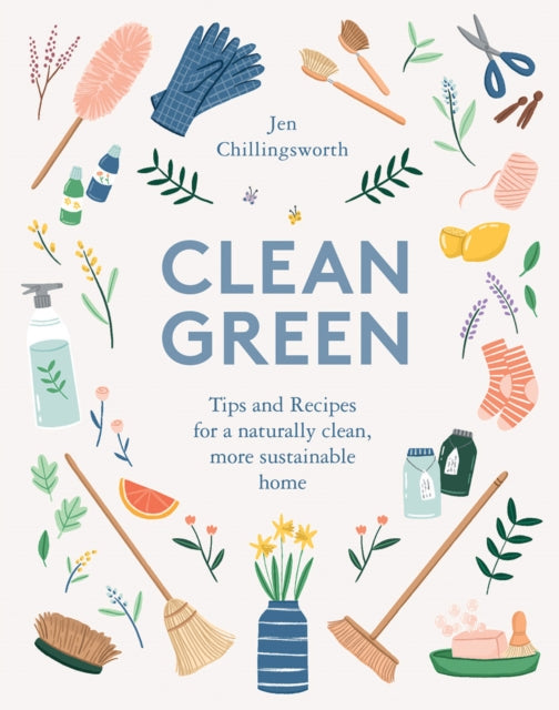 Clean Green : Tips and Recipes for a naturally clean, more sustainable home-9781787135024