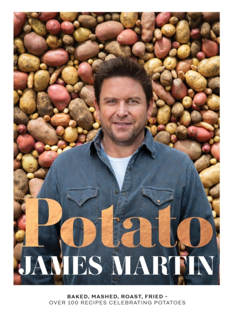 Potato : Baked, Mashed, Roast, Fried - Over 100 Recipes Celebrating Potatoes-9781787139657