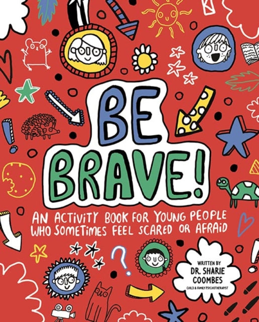 Be Brave! Mindful Kids : An Activity Book for Young People Who Sometimes Feel Scared or Afraid-9781787413238