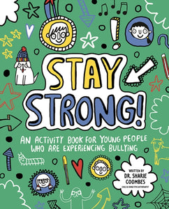 Stay Strong! Mindful Kids : An Activity Book for Young People Who Are Experiencing Bullying-9781787413245