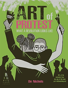 Art of Protest : What a Revolution Looks Like-9781787417663