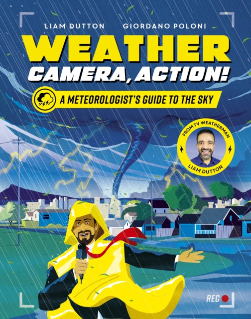 Weather, Camera, Action! : A Meteorologist's Guide to the Sky-9781787418844