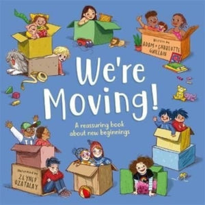 We're Moving : A reassuring book about new beginnings-9781787419421