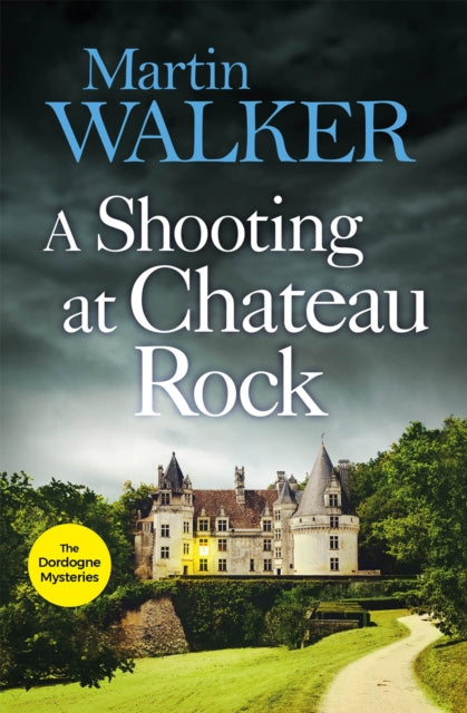 A Shooting at Chateau Rock : The Dordogne Mysteries 13-9781787477704