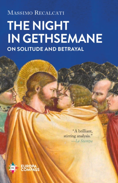 The Night in Gethsemane : On Solitude and Betrayal-9781787702592