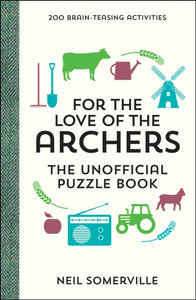 For the Love of The Archers - The Unofficial Puzzle Book : 200 Brain-Teasing Activities, from Crosswords to Quizzes-9781787830271