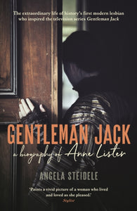 Gentleman Jack : A biography of Anne Lister, Regency Landowner, Seducer and Secret Diarist-9781788160995