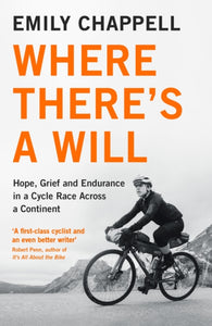Where There's A Will : Hope, Grief and Endurance in a Cycle Race Across a Continent-9781788161527