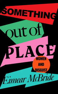Something Out of Place : Women & Disgust-9781788162869