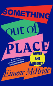 Something Out of Place : Women & Disgust-9781788162876