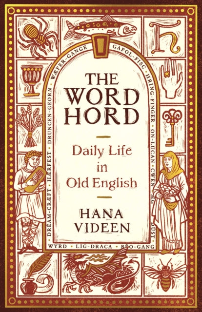 The Wordhord : Daily Life in Old English-9781788166102