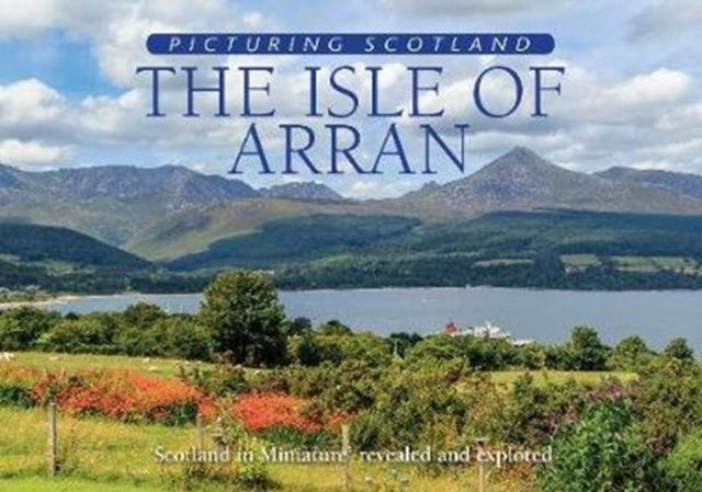 Isle of Arran: Picturing Scotland-9781788180740