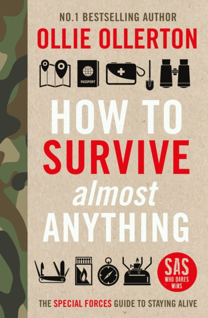 How To Survive (Almost) Anything : The Special Forces Guide To Staying Alive-9781788704984
