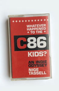 Whatever Happened to the C86 Kids? : An Indie Odyssey-9781788705585