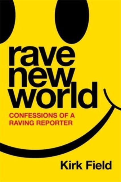 Rave New World : Confessions of a Raving Reporter-9781788707701