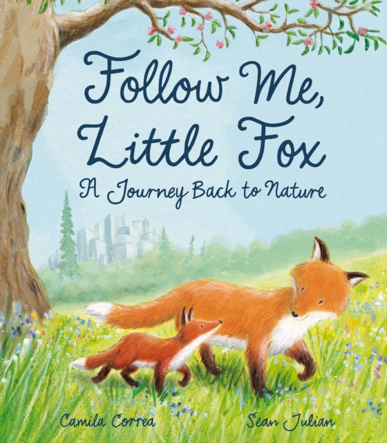 Follow Me, Little Fox : A Journey Back to Nature-9781788810883