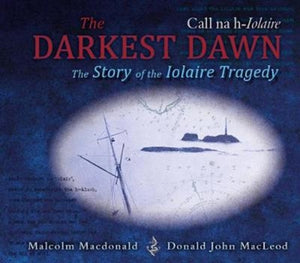 The Darkest Dawn : The Story of the Iolaire Tragedy-9781789070248