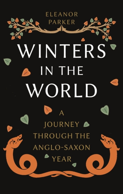 Winters in the World : A Journey through the Anglo-Saxon Year-9781789146721