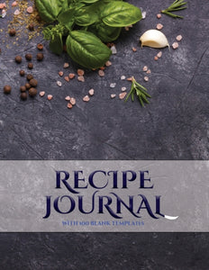 Recipe Journal : A Blank Recipe Journal with Recipe Templates to Record Your Recipes, and Over Time, Make Your Own DIY Recipe Book-9781789176704