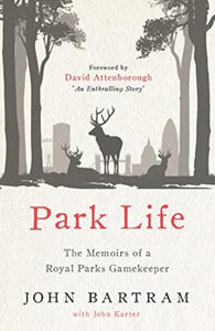 Park Life : The Memoirs of a Royal Parks Gamekeeper-9781789461053