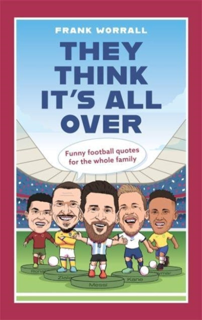 They Think It's All Over : Funny football quotes for all the family-9781789466386