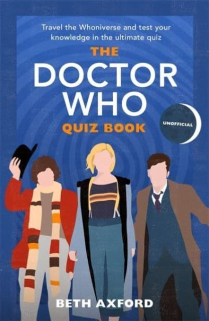 The Doctor Who Quiz Book : Travel the Whoniverse and test your knowledge in the ultimate unofficial quiz-9781789466676