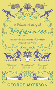 A Private History of Happiness : 99 Moments of Joy From Around the World-9781789541472