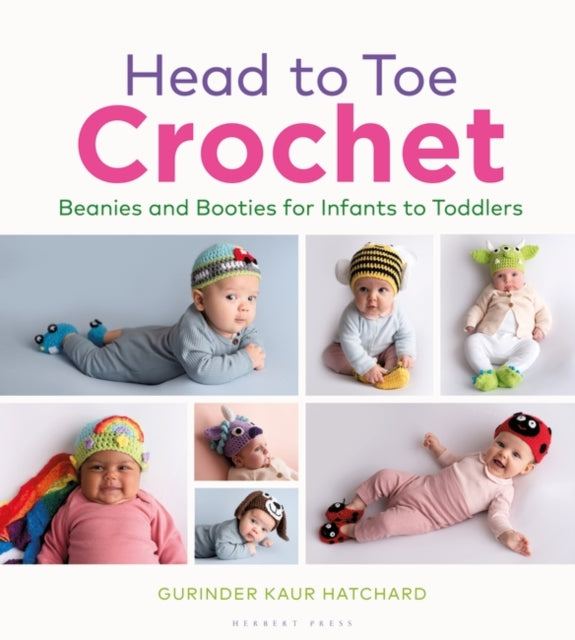 Head to Toe Crochet : Beanies and Booties for Infants to Toddlers-9781789940459