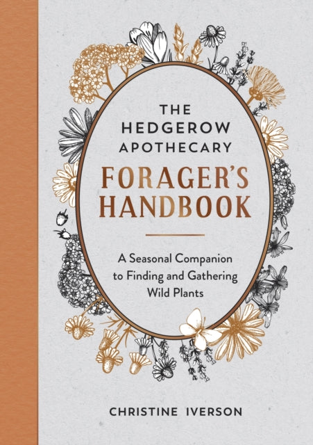 The Hedgerow Apothecary Forager's Handbook : A Seasonal Companion to Finding and Gathering Wild Plants-9781800071810