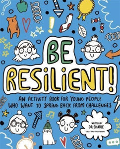 Be Resilient! (Mindful Kids) : An activity book for young people who want to spring back from challenges-9781800780187