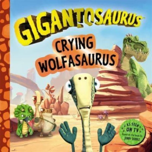 Gigantosaurus - Crying Wolfasaurus : The Boy Who Cried Wolf, dinosaur-style!-9781800782334