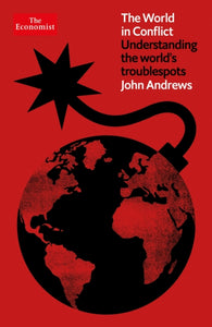 The World in Conflict : Understanding the world's troublespots-9781800810785