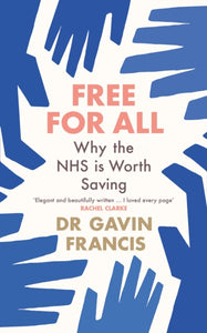 Free For All : Why The NHS Is Worth Saving-9781800819252