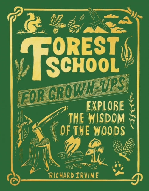 Forest School For Grown-Ups : Explore the Wisdom of the Woods-9781801107310