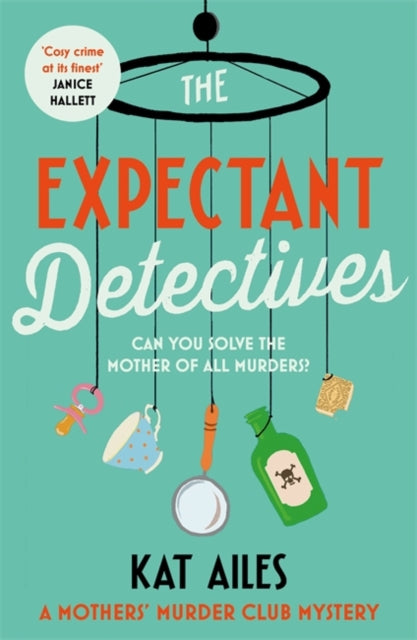 The Expectant Detectives : 'Cosy crime at its finest!' - Janice Hallett, author of The Appeal-9781804180914
