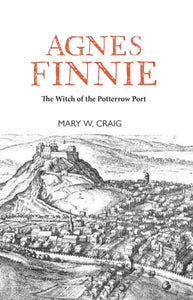 Agnes Finnie : The 'Witch' of the Potterrow Port-9781804250198