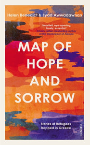 Map of Hope and Sorrow : Stories of Refugees Trapped in Greece-9781804440018