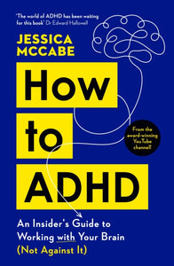 How to ADHD : An Insider's Guide to Working with Your Brain (Not Against It)-9781805221258