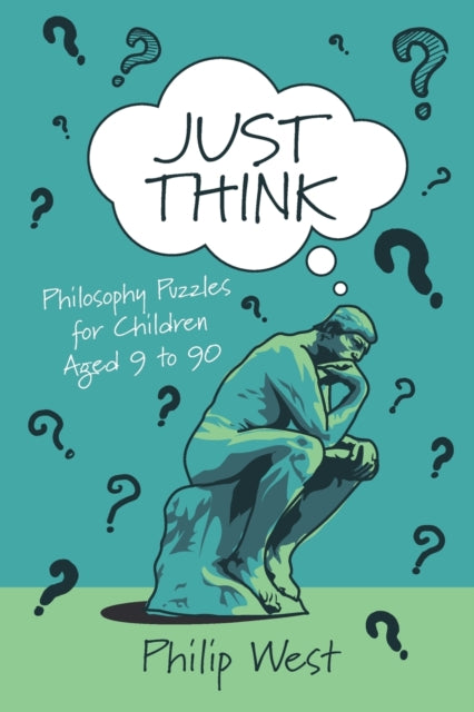 Just Think : Philosophy Puzzles for Children Aged 9 to 90-9781838169206
